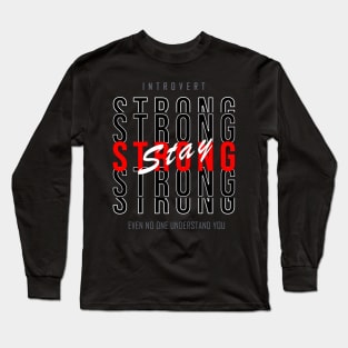 stay strong introvert typography Long Sleeve T-Shirt